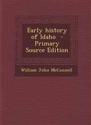 Early History of Idaho - Primary Source Edition,1293714437,9781293714430