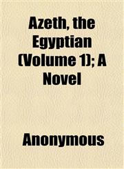 Azeth, the Egyptian (Volume 1); A Novel,1151908037,9781151908032