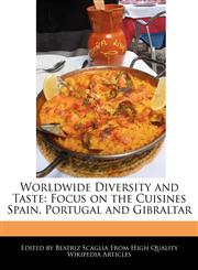 Worldwide Diversity and Taste Focus on the Cuisines Spain, Portugal and Gibraltar,1240889402,9781240889402