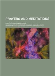Prayers and Meditations; For the Holy Communion,1458896870,9781458896872