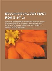 Beschreibung Der Stadt ROM (3, PT. 2),123513928X,9781235139284