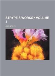 Strype's Works (Volume 4),1235814718,9781235814716