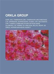 Orkla Group Surf, Axe, Thamshavn Line, Thamshavn Line Sabotage, Lux, Grandiosa, Borregaard, Elkem,1156788900,9781156788905