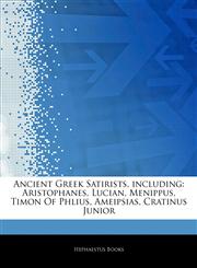 Articles On Ancient Greek Satirists, including Aristophanes, Lucian, Menippus, Timon Of Phlius, Ameipsias, Cratinus Junior,1243038764,9781243038760