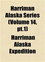 Harriman Alaska Series (Volume 14, pt.1),1152930648,9781152930643