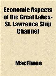 Economic Aspects of the Great Lakes-St. Lawrence Ship Channel,1152640232,9781152640238