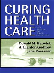 Curing Health Care New Strategies for Quality Improvement,0787964522,9780787964528