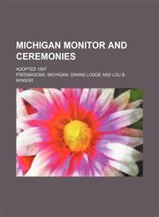 Michigan monitor and ceremonies; Adopted 1897,1151652334,9781151652331