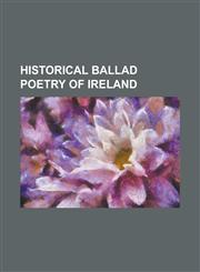 Historical Ballad Poetry of Ireland,1154920216,9781154920215