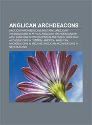 Anglican archdeacons Anglican archdeacons (military), Anglican archdeacons in Africa, Anglican archdeacons in Asia,1156392225,9781156392225