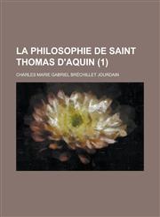 La Philosophie de Saint Thomas D'Aquin (1),1234430908,9781234430900