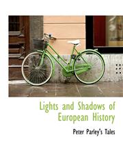 Lights and Shadows of European History,1115303635,9781115303637