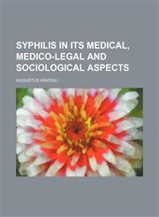 Syphilis in its medical, medico-legal and sociological aspects,1150487569,9781150487569