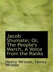 Jacob Shumate; Or, the People's March, a Voice from the Ranks,1116701863,9781116701869