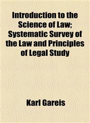 Introduction to the Science of Law; Systematic Survey of the Law and Principles of Legal Study,1154748391,9781154748390