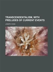 Transcendentalism, with preludes of current events,1150250372,9781150250378
