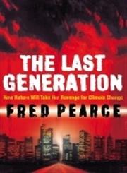 The Last Generation How Nature Will Take Her Revenge for Climate Change,1903919886,9781903919880