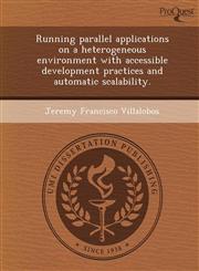Running parallel applications on a heterogeneous environment with accessible development practices and automatic scalability.,1249062578,9781249062578