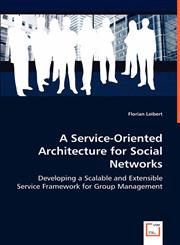A Service-Oriented Architecture for Social Networks,3639061632,9783639061635