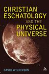 Christian Eschatology and the Physical Universe 1st Edition,0567045455,9780567045454
