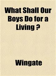 What Shall Our Boys Do for a Living ?,1152114735,9781152114739