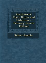 Auctioneers Their Duties and Liabilities - Primary Source Edition,1287911730,9781287911739