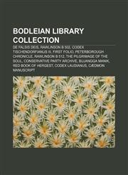 Bodleian Library collection De Falsis Deis, Rawlinson B 502, Codex Tischendorfianus III, First Folio, Peterborough Chronicle, Rawlinson B 512,1155780450,9781155780450