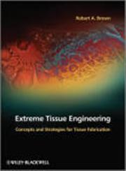 Extreme Tissue Engineering Concepts and Strategies for Tissue Fabrication,047097446X,9780470974469