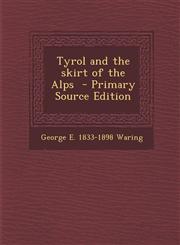 Tyrol and the Skirt of the Alps - Primary Source Edition,1287853285,9781287853282