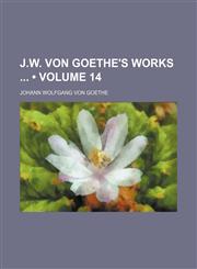 J.w. Von Goethe's Works (Volume 14),1153946661,9781153946667
