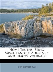 Home Truths Being Miscellaneous Addresses And Tracts, Volume 2,1178515222,9781178515220
