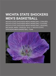 Wichita State Shockers men's basketball Wichita State Shockers men's basketball coaches, Wichita State Shockers men's basketball players,1158089570,9781158089574
