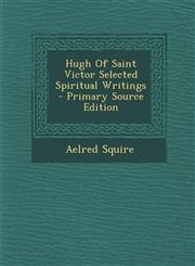 Hugh of Saint Victor Selected Spiritual Writings - Primary Source Edition,1293760978,9781293760970