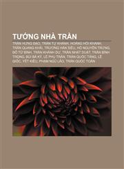 Tướng nhà Trần Trần Hưng Đạo, Trần Tự Khánh, Hoàng Hối Khanh, Trần Quang Khải, Trương Hán Siêu, Hồ Nguyên Trừng, Đỗ Tử Bình, Trần Khánh Dư,1233885146,9781233885145