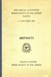 47th Annual Convention Indian Society of Soil Science Nagpur - 2-4 October - 1982 : Abstracts