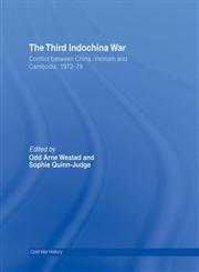 The Third Indochina War Conflict between China, Vietnam and Cambodia, 1972-79,0415390583,9780415390583