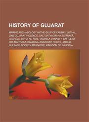 History of Gujarat Marine archaeology in the Gulf of Cambay, Lothal, 2002 Gujarat violence, Salt Satyagraha, Dvārakā, Vaghela, Seydi Ali Reis, Vaghela dynasty, Battle of Diu, Maitraka, Kamboja-Dvaravati Route, Jadeja,1157602193,9781157602194
