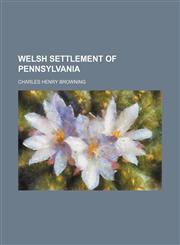 Welsh Settlement of Pennsylvania,1150415355,9781150415357