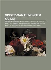 Spider-Man films (Film Guide) Spider-Man, Spider-Man 3, Spider-Man in film, Spider-Man 2, Spider-Man in other media, The Amazing Spider-Man,1155775813,9781155775814