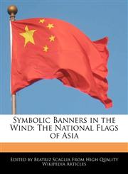 Symbolic Banners in the Wind The National Flags of Asia,1241130205,9781241130206