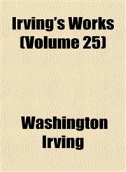 Irving's Works (Volume 25),1152345389,9781152345386