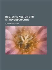 Deutsche Kultur-Und Sittengeschichte,115350748X,9781153507486