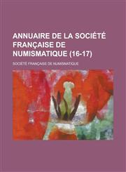 Annuaire de La Societe Francaise de Numismatique (16-17 ),1234607891,9781234607890