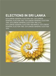 Elections in Sri Lanka Ceylonese General Election 1947, Ceylonese General Election 1952, Ceylonese General Election 1956,1157656072,9781157656074