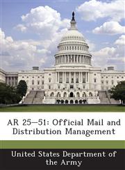 AR 25-51 Official Mail and Distribution Management,1288891415,9781288891412