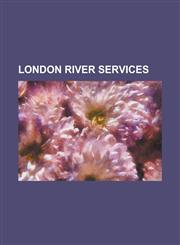 London River Services Bankside Pier, Bateaux London, Blackfriars Millennium Pier, Canary Wharf Pier, Canary Wharf - Rotherhithe Ferry, Chels,1155560752,9781155560755