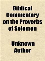 Biblical Commentary on the Proverbs of Solomon,1150208430,9781150208430