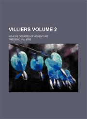 Villiers Volume 2; his five decades of adventure,1151286532,9781151286536