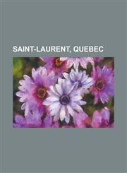 Saint-Laurent, Quebec Acadie (Electoral District), Beth Ora, Bois-Franc (Amt), Cartierville Airport, Cegep de Saint-Laurent, CMC Electronics,1156995566,9781156995563