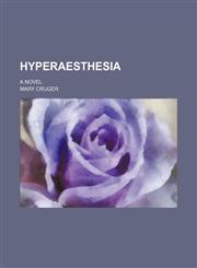 Hyperaesthesia; A Novel,1150449969,9781150449963